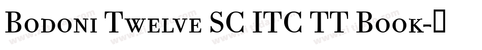 Bodoni Twelve SC ITC TT Book字体转换